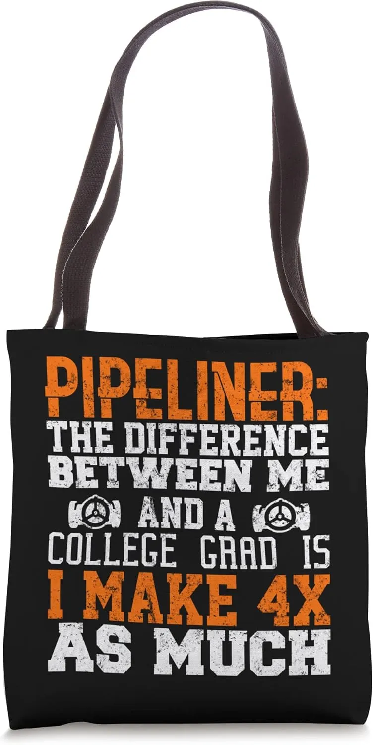 4x Pipeliner College Money Welds Pipeline Trade School Funny Tote Bag