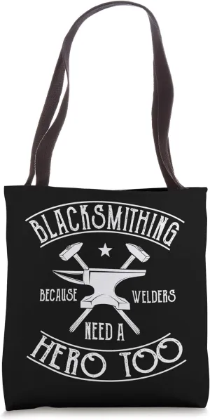 Blacksmith Funny Welders Need A Hero Too Blacksmithing Tote Bag