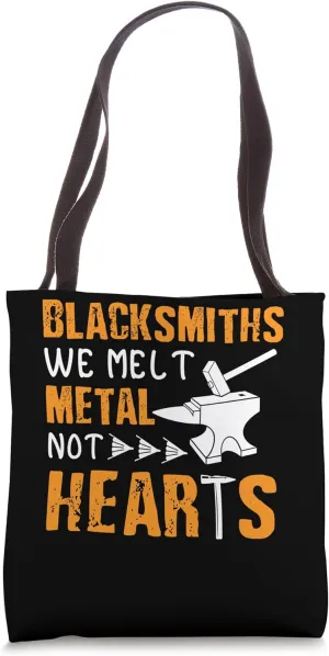 Blacksmiths - we melt metal not hearts - Blacksmith Tote Bag