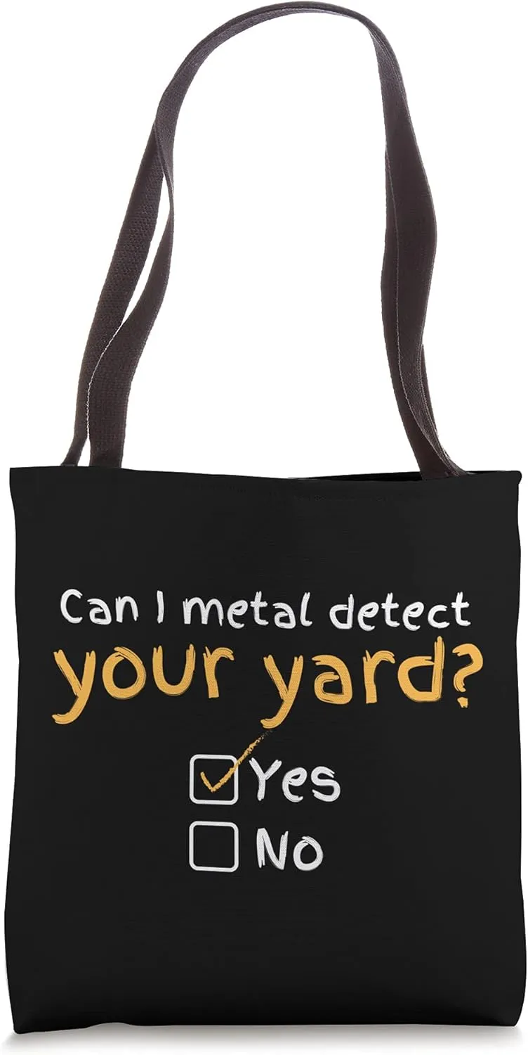 Can I Metal Detect Your Yard Detectorist Metal Detecting Tote Bag