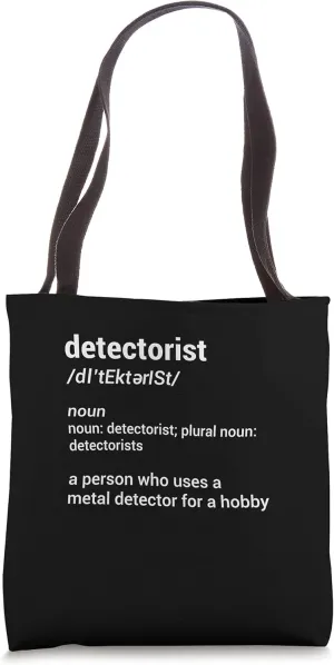 Detectorist Definition Metal Detecting Relic Hunting Tote Bag