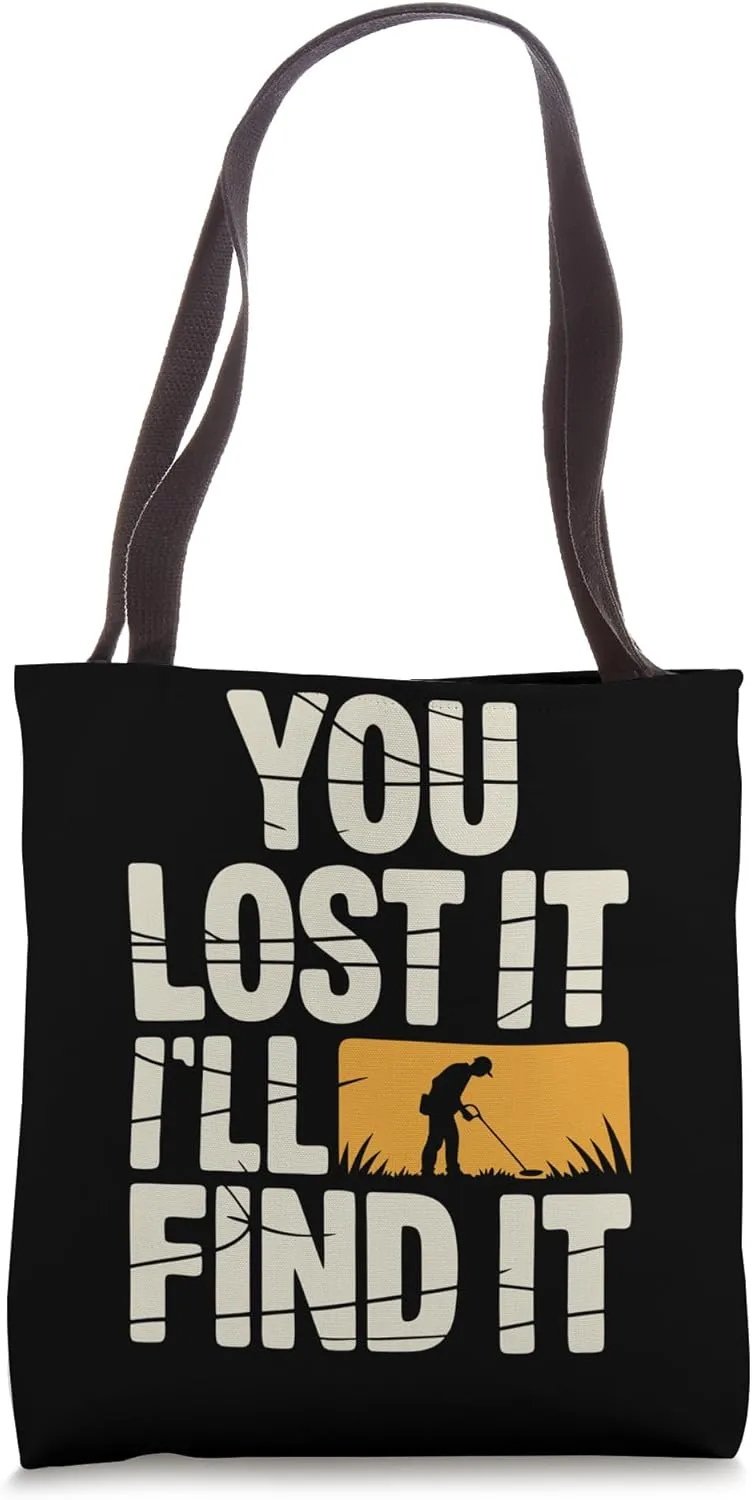 Detectorist I'll Find It Metal Detecting Tote Bag