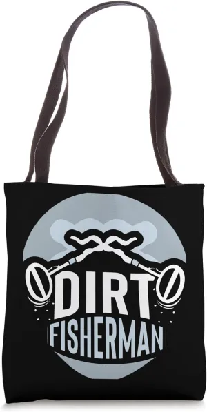 Dirt Fisherman Detector Metal Detecting Hobby Dirt Fishing Tote Bag