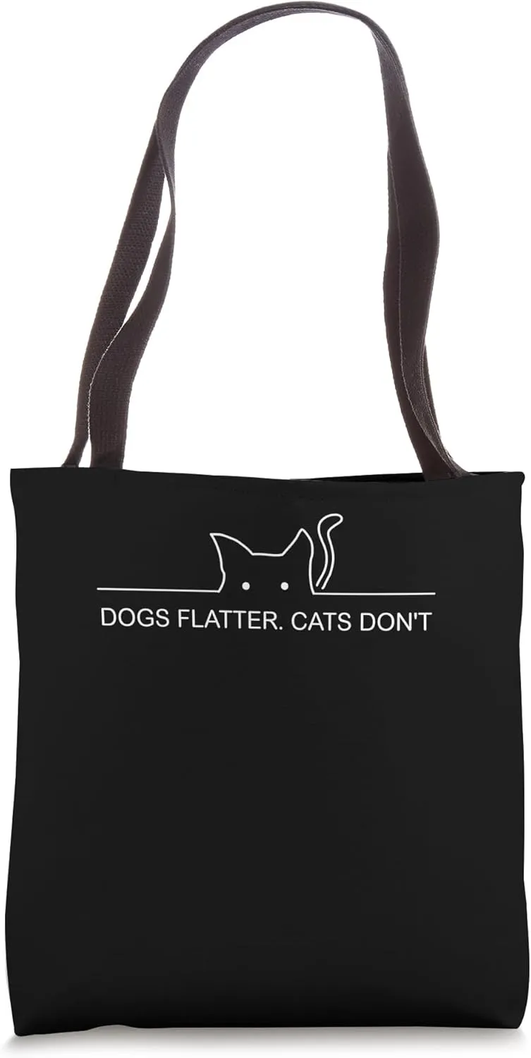 Dogs Flatter Cats Don't Cat Lover Sayings Kitten Quotes Tote Bag