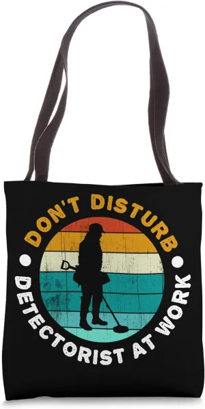 Don't disturb detectorist at work, funny metal detecting Tote Bag