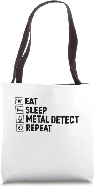 Eat Sleep Metal Detect Repeat Tote Bag