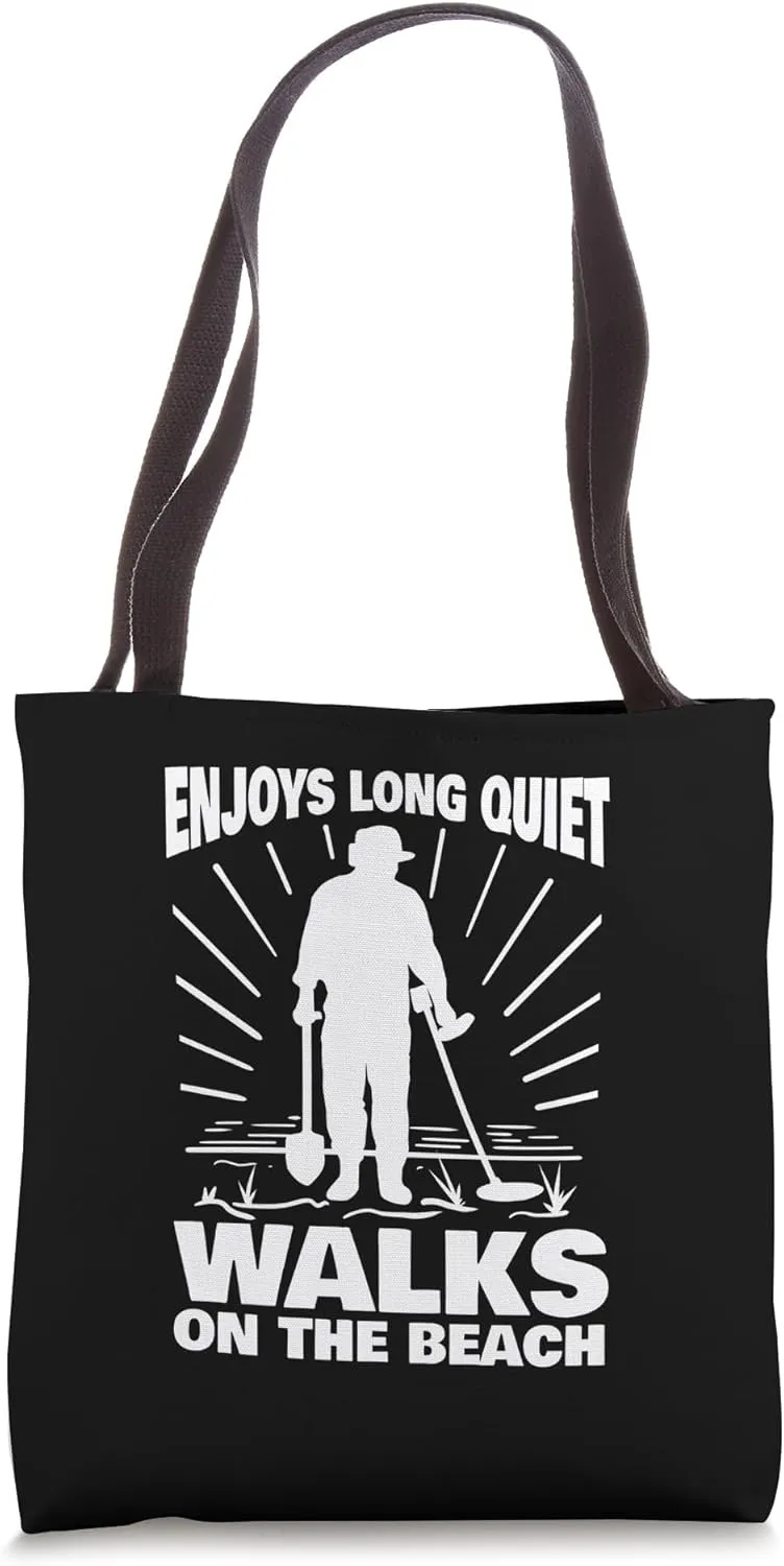 Enjoys Long Quiet Walks On The Beach Metal Detectorist Tote Bag