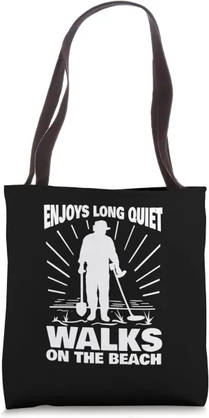 Enjoys Long Quiet Walks On The Beach Metal Detectorist Tote Bag