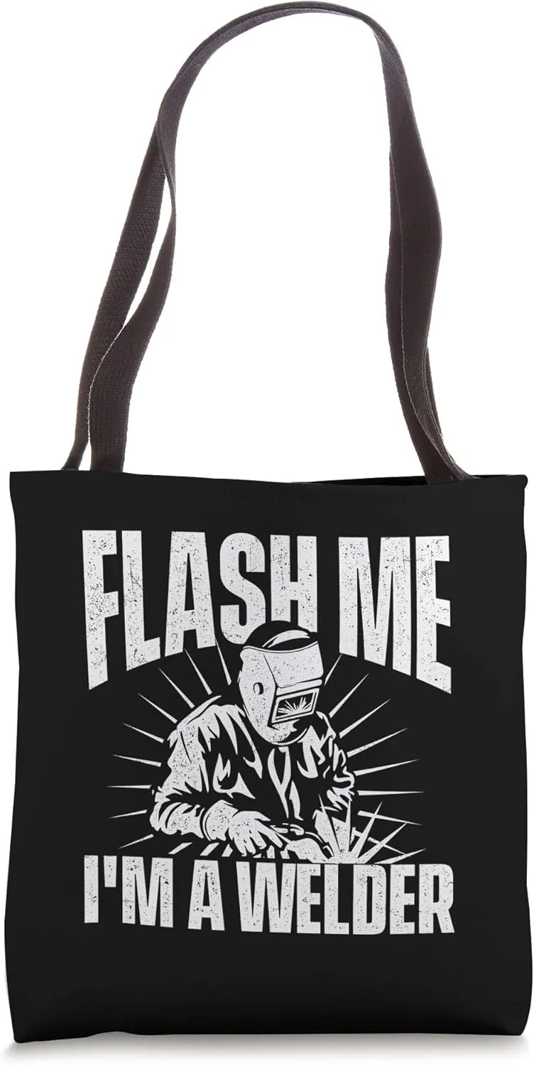 Flash Me I'm A Welder - Construction Welding Metalworking Tote Bag