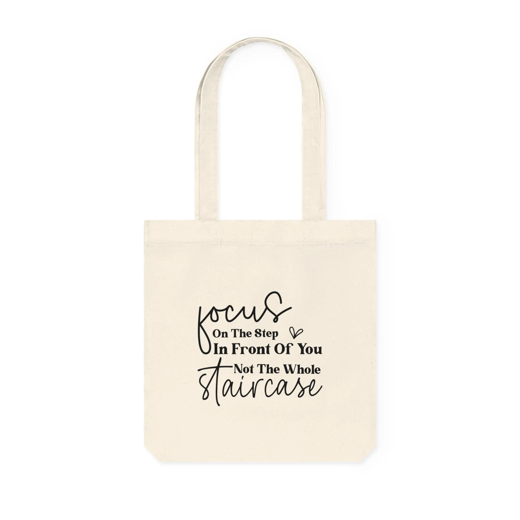 Focus On The Step In Front Of You, Organic Tote, Printed