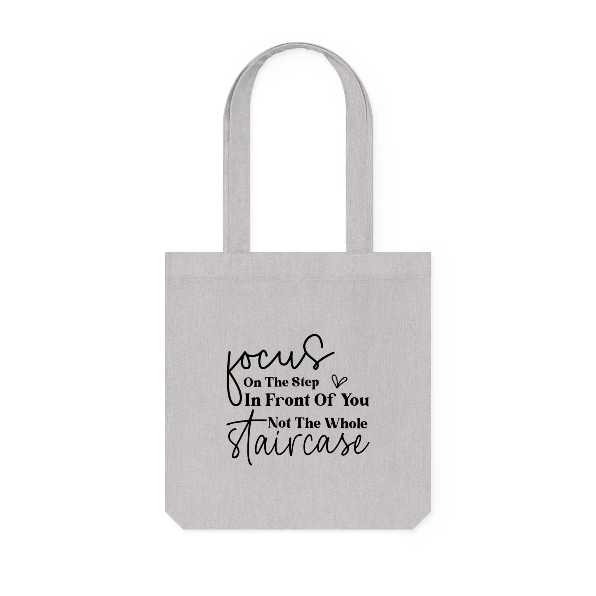 Focus On The Step In Front Of You, Organic Tote, Printed