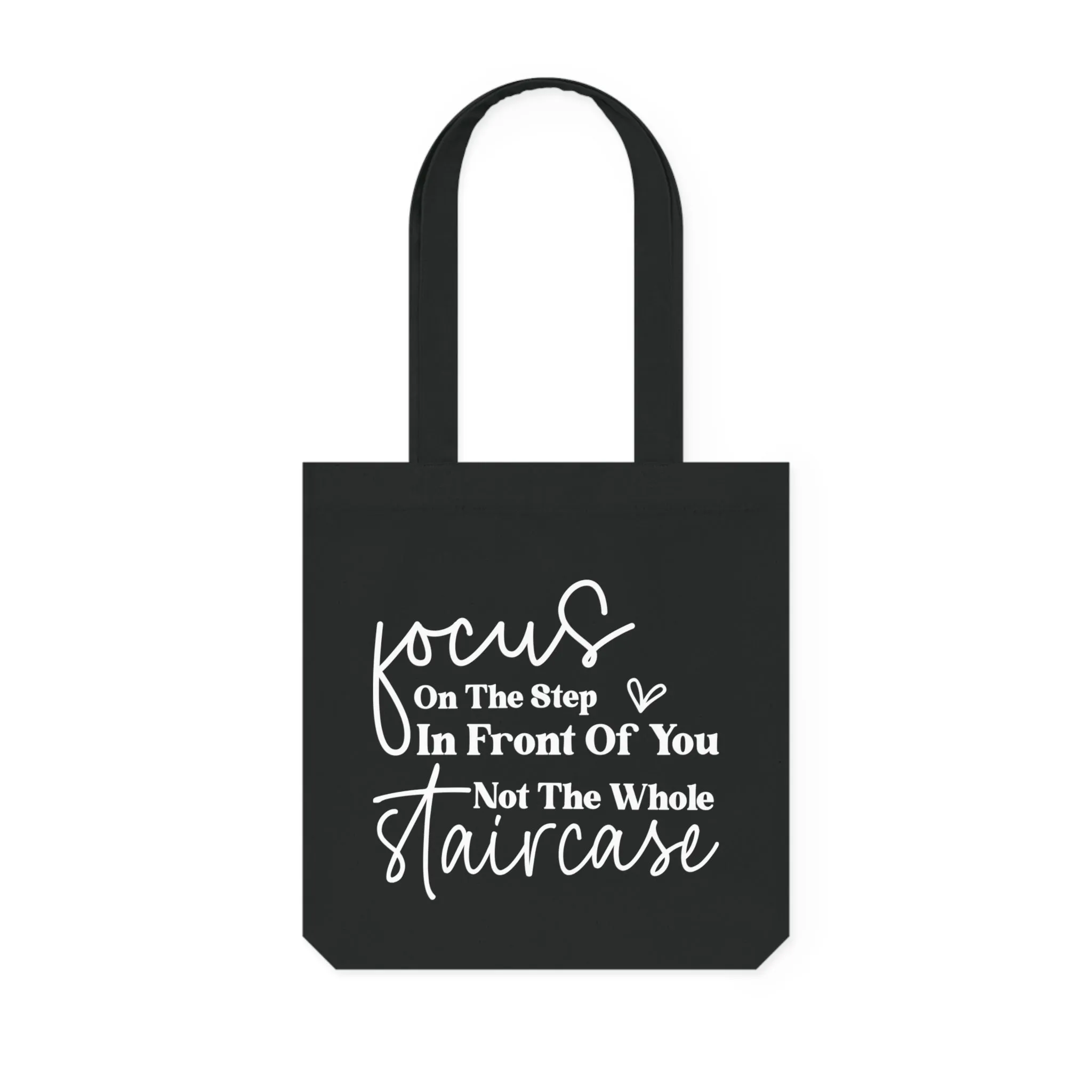 Focus On The Step In Front Of You, Organic Tote, Printed
