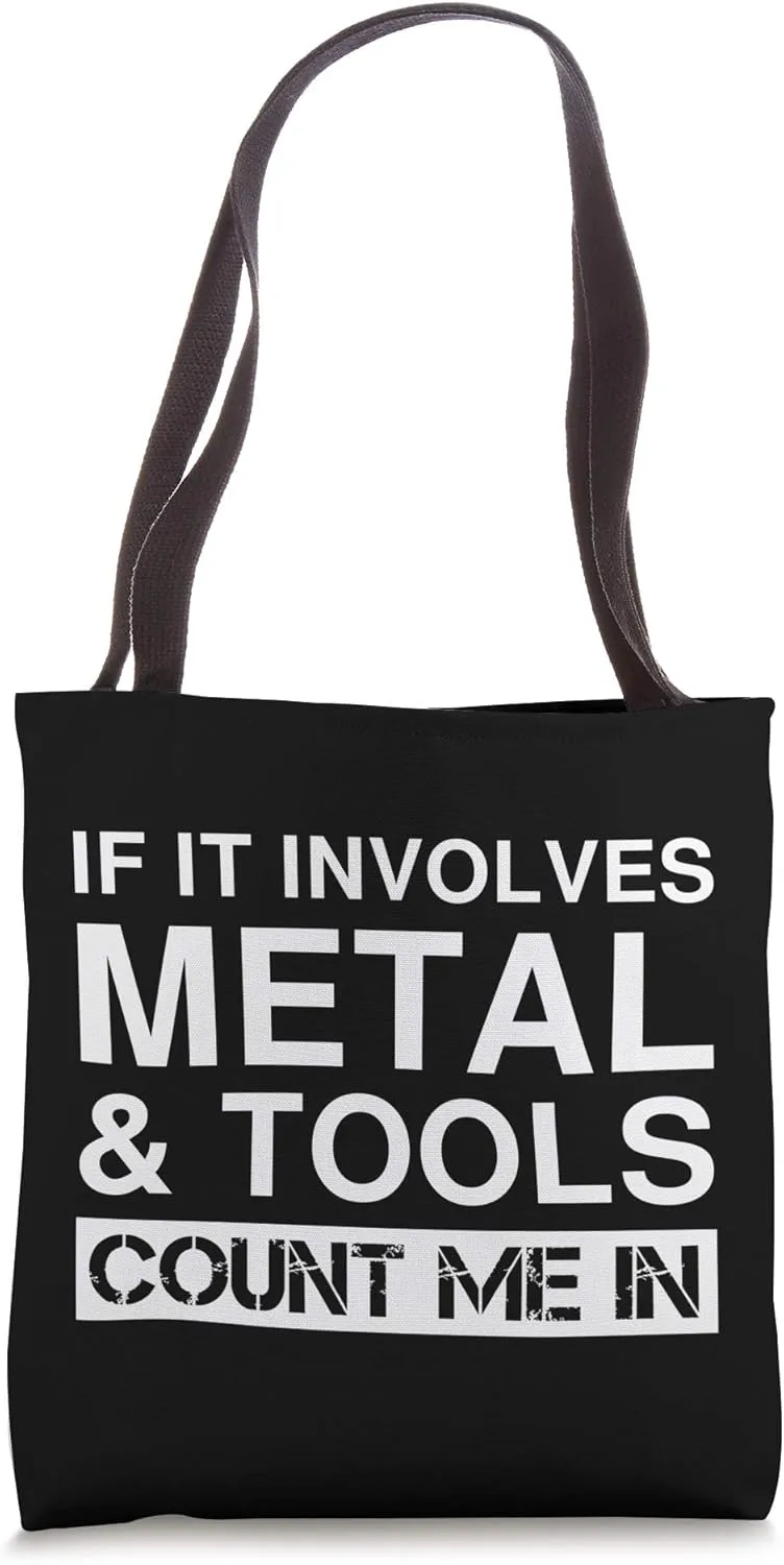 Funny Metal And Tools Metalworking Metal Casting Welding Tote Bag