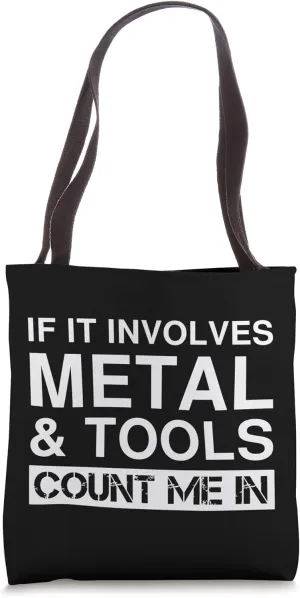 Funny Metal And Tools Metalworking Metal Casting Welding Tote Bag