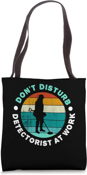 Funny metal detecting, don't disturb, detectorist at work Tote Bag