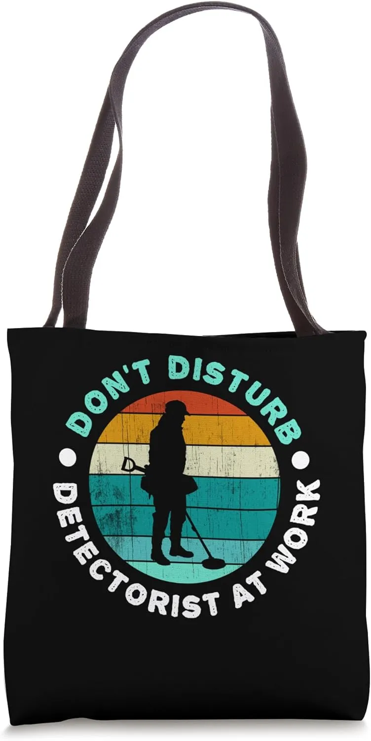Funny metal detecting, don't disturb, detectorist at work Tote Bag