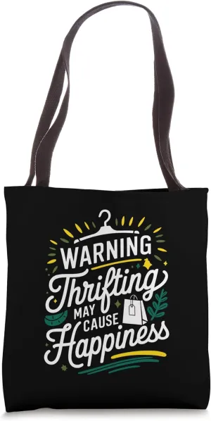 Funny Thrifting May Cause Happiness Thrift Store Yard Sale Tote Bag