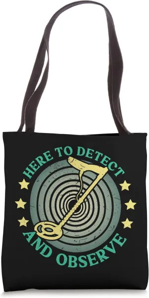 Here To Detect And Observe Hidden Objects Tote Bag