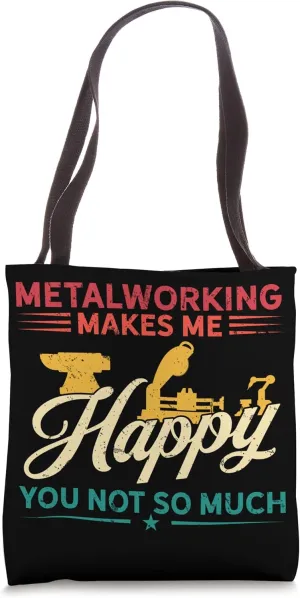 Hobby Makes Happy You Not Much - Metalworking Tote Bag