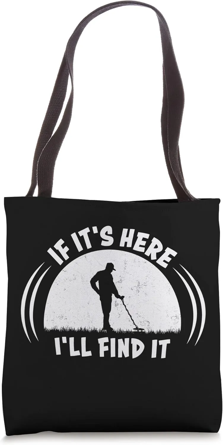 Hunting for Treasure - If it’s Here, I’ll Find It Tote Bag