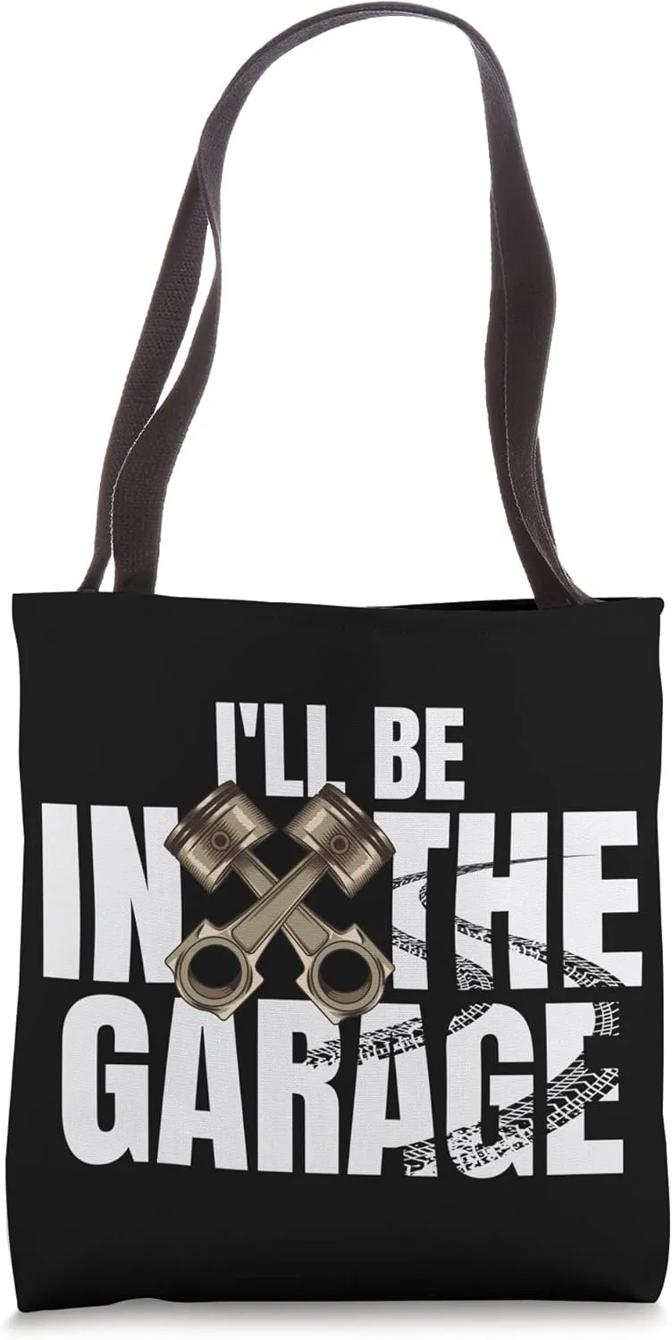 I'll Be In The Garage Piston Tuning Muscle Car Mechanic Tote Bag