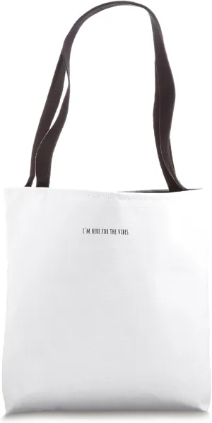 I’m here for the vibes minimalist funny chill energy quote Tote Bag