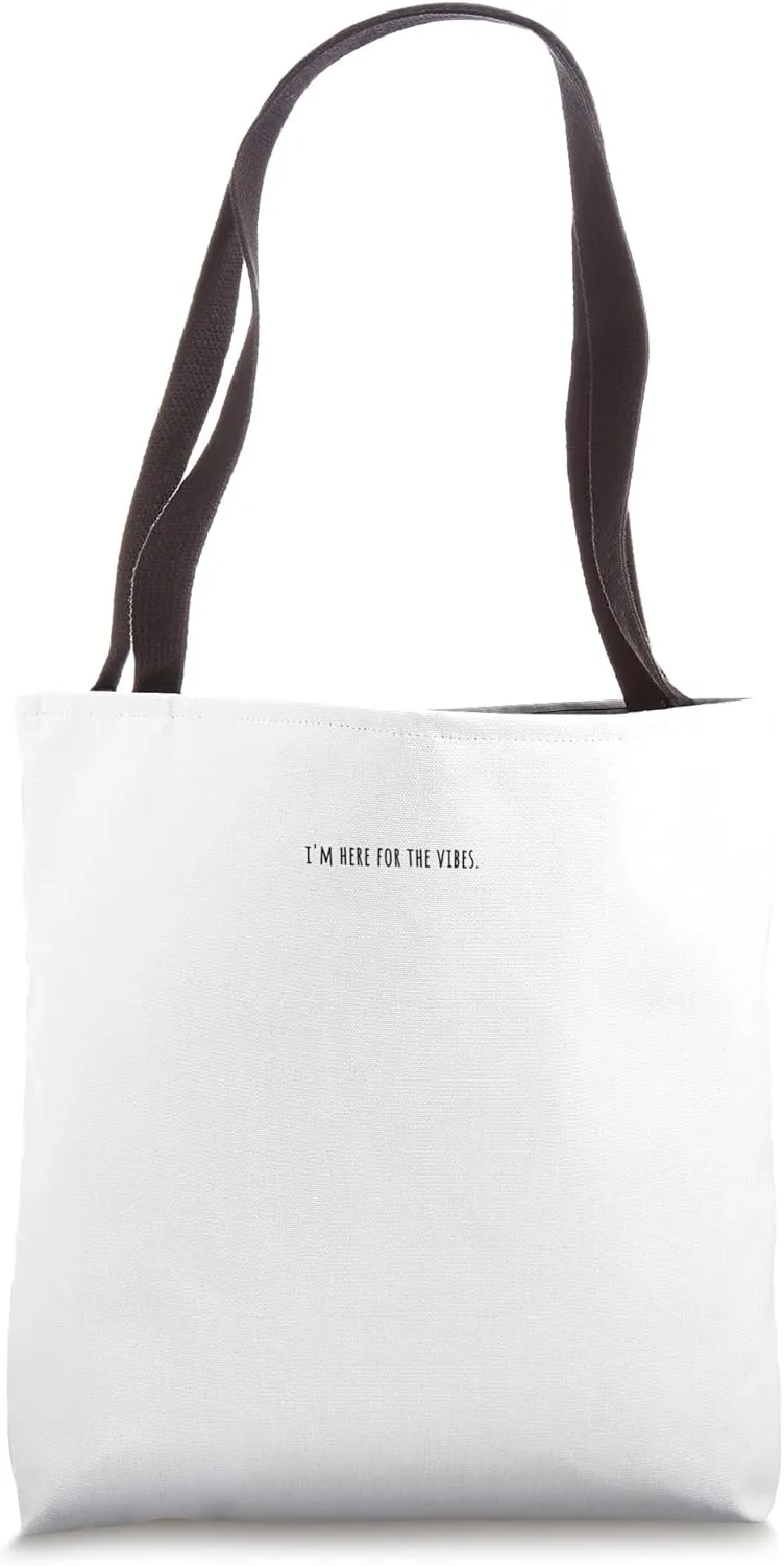 I’m here for the vibes minimalist funny chill energy quote Tote Bag