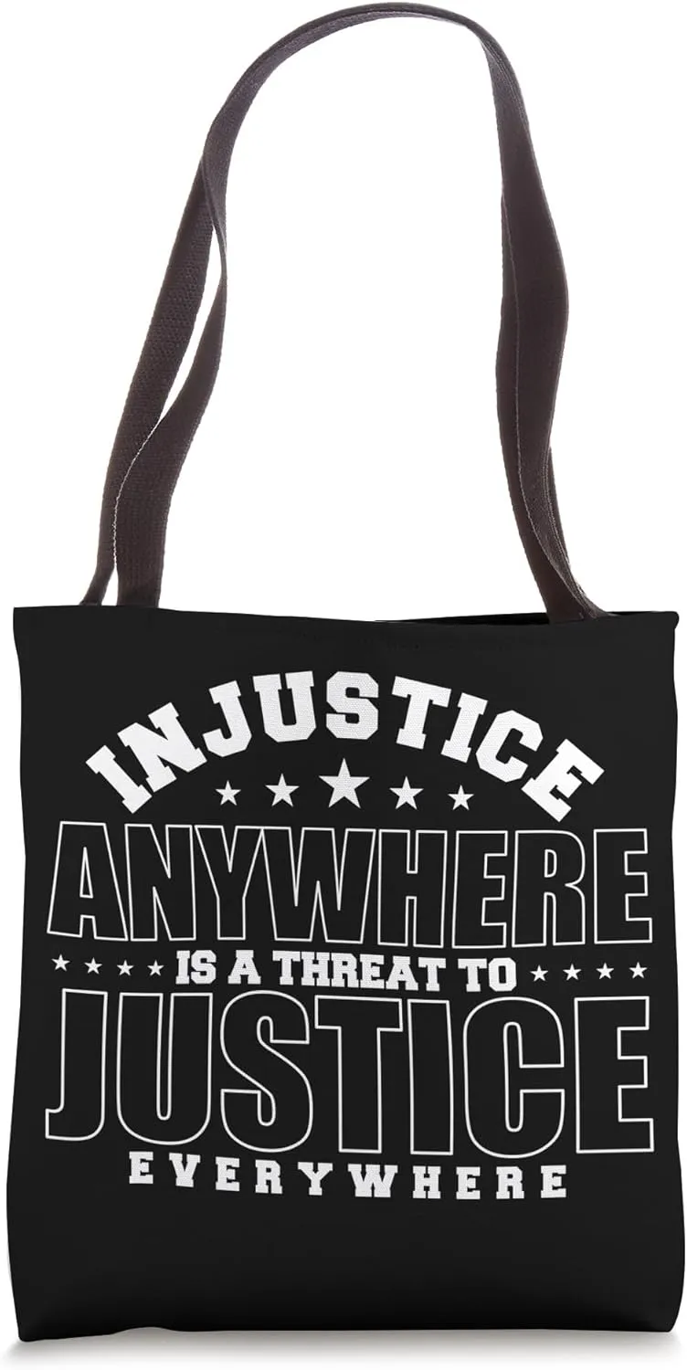 Injustice Anywhere Is A Threat To Justice Everywhere Tote Bag