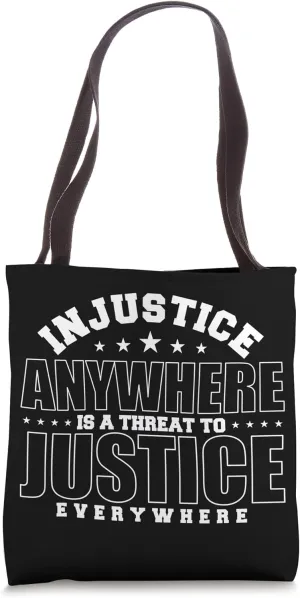 Injustice Anywhere Is A Threat To Justice Everywhere Tote Bag
