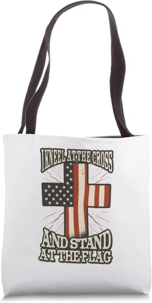 Kneel At The Cross Stand At The Flag Patriotic Christian USA Tote Bag