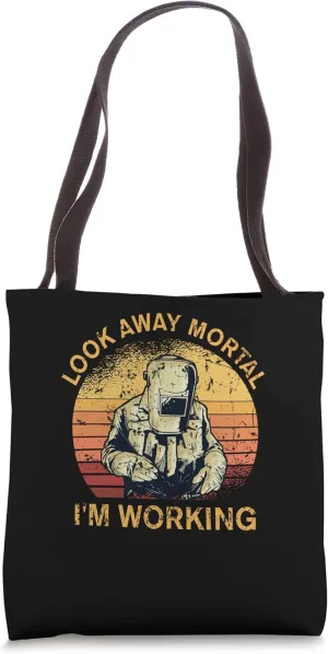 Look away mortal I'm working Flame Metalsmith Fabricator Tote Bag