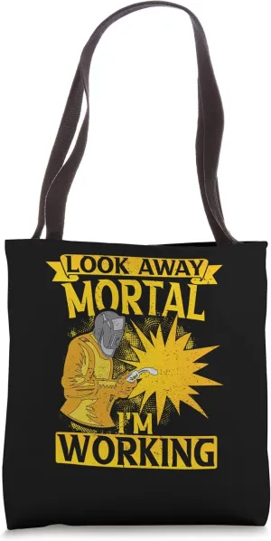 Look away Mortal I'm working Flame Metalsmith Fabricator Tote Bag