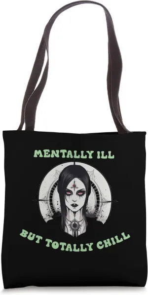 Mentally Ill But Totally Chill Tote Bag