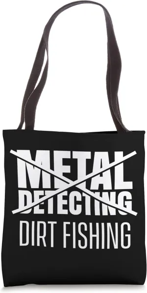 Metal detection Dirt Fishing Detect Metals Metal Detecting Tote Bag