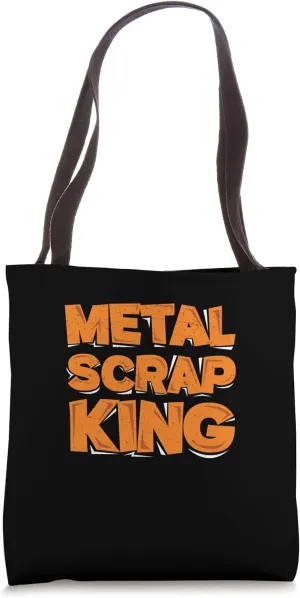 Metal Scrap King Funny Metal Scrapping Metal Scrap Collector Tote Bag