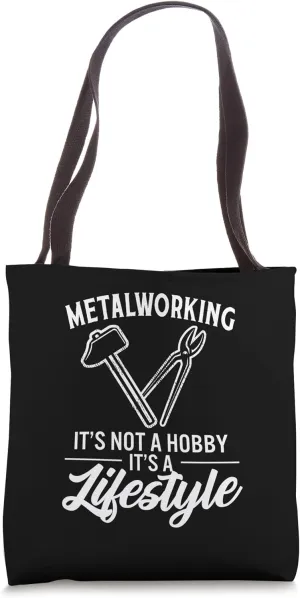 Metalworking It's Not a Hobby It's a Lifestyle Metalworker Tote Bag