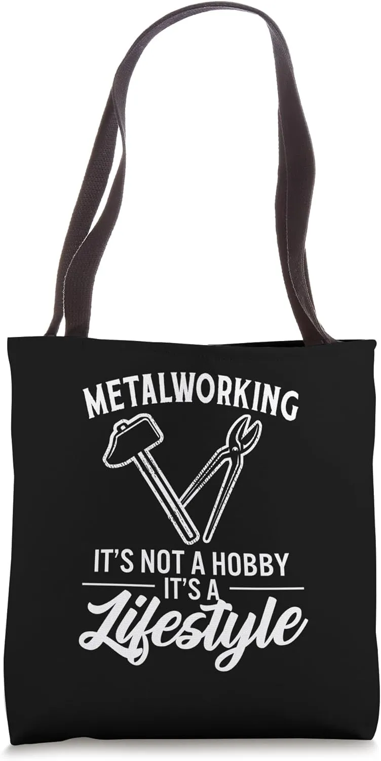 Metalworking It's Not a Hobby It's a Lifestyle Metalworker Tote Bag
