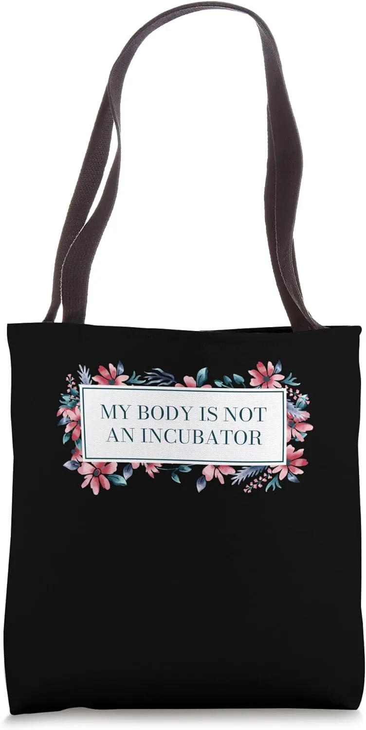 My Body Is Not an Incubator Women Rights Feminist Tote Bag