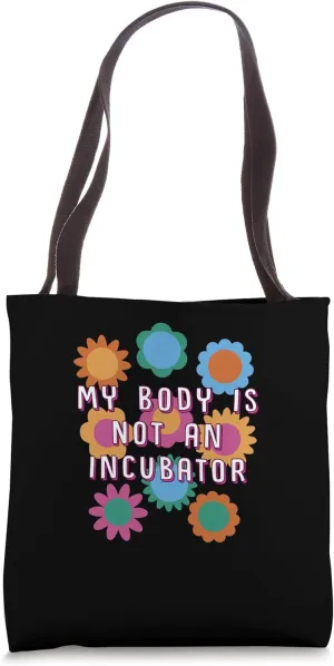 My Body Is Not an Incubator Women Rights Feminist Tote Bag
