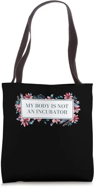 My Body Is Not an Incubator Women Rights Feminist Tote Bag