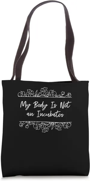 My Body Is Not an Incubator Women Rights Feminist Tote Bag