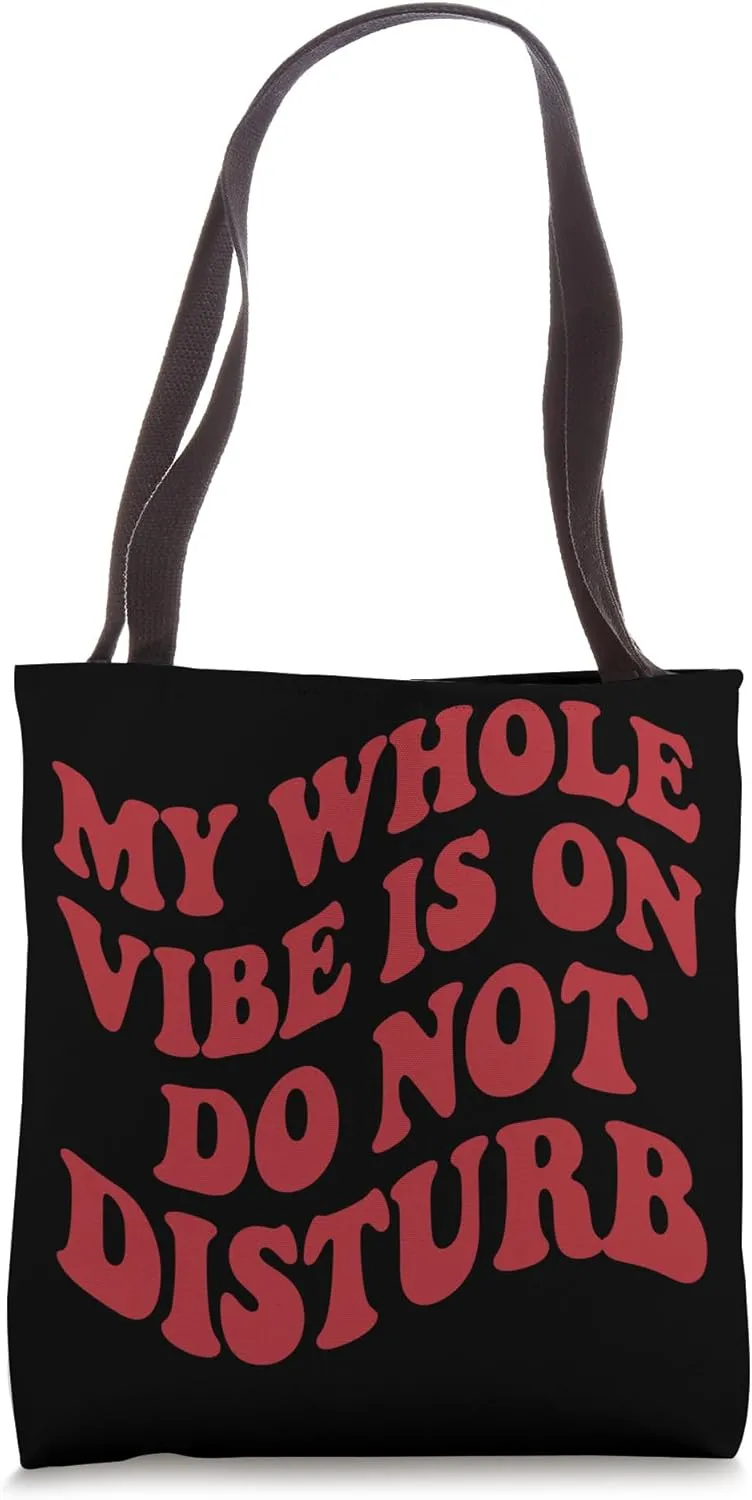 My Whole Vibe is on Do Not Disturb Tote Bag