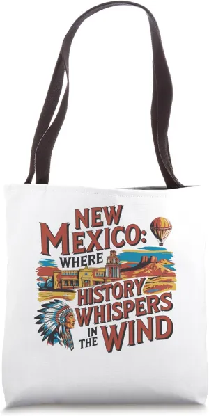 New Mexico: Where History Whispers Tote Bag