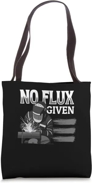No Flux Given Weld Welder Welding Tote Bag