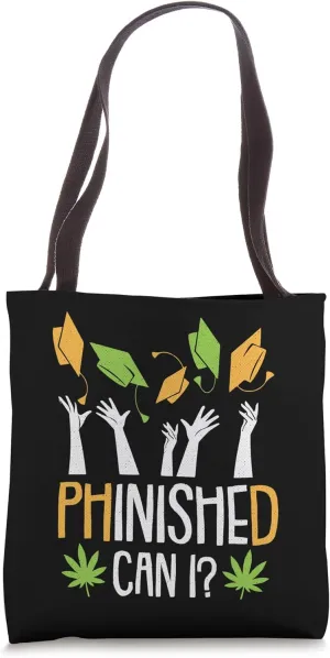 Phinished PHD Weed Marijuana PH.D Candidate Student Stoner Tote Bag