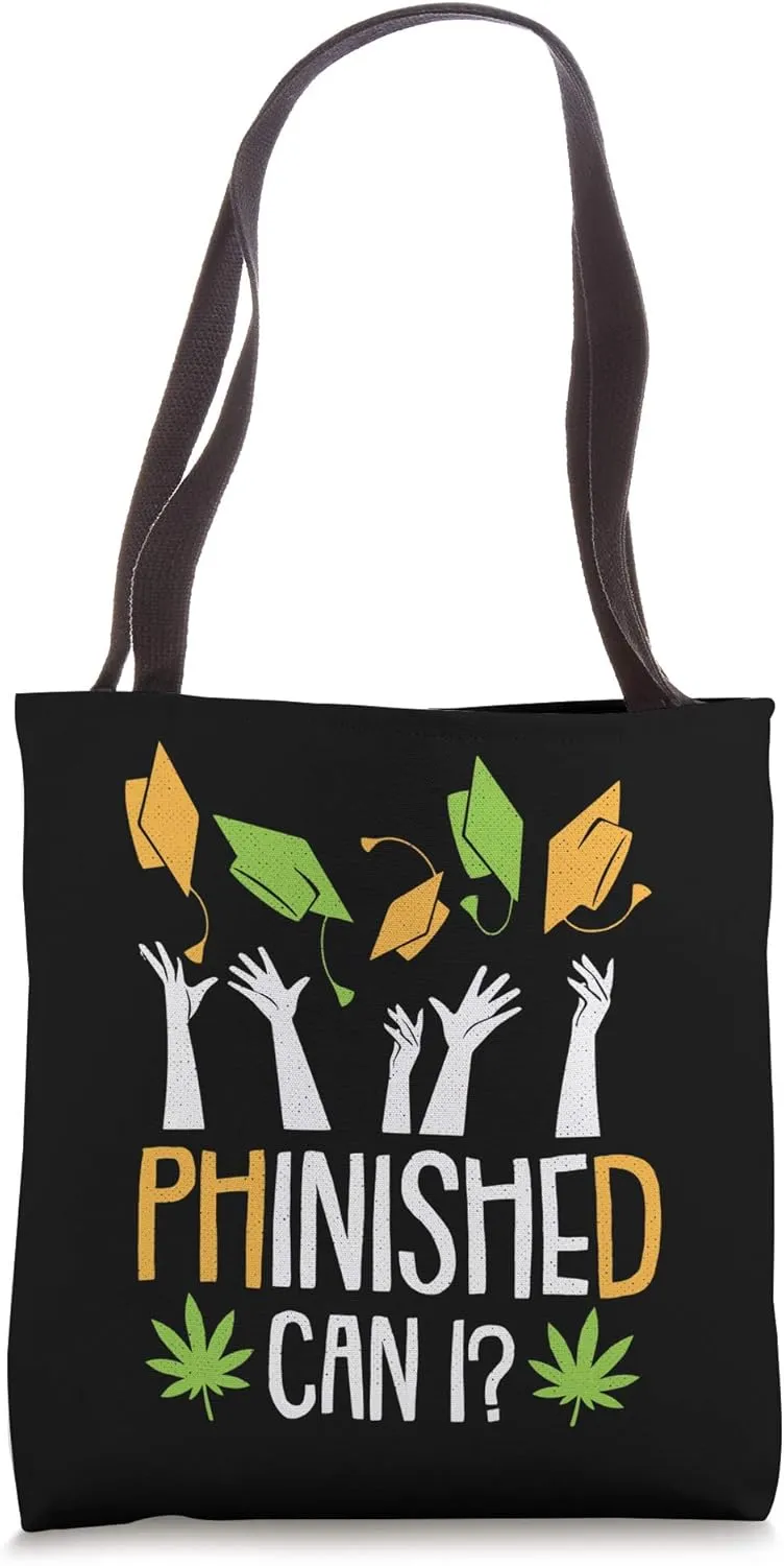 Phinished PHD Weed Marijuana PH.D Candidate Student Stoner Tote Bag