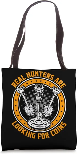 Real Hunters Are Looking For Coins Tote Bag