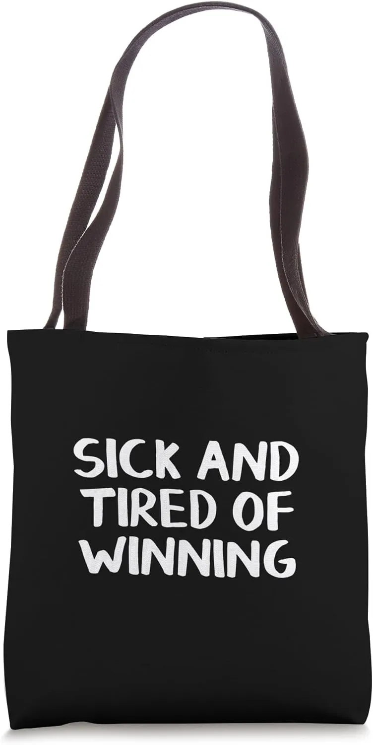 Sick And Tired Of Winning Tote Bag