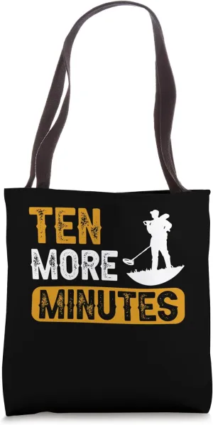 Ten More Minutes Tote Bag
