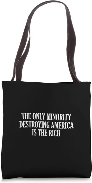 The Only Minority Destroying America Is The Rich Tote Bag